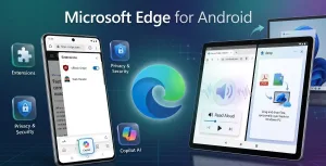 Reclaiming the Mobile Web: An In-Depth Microsoft Edge Android Apps Review