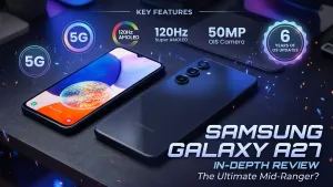 Samsung Galaxy A27 Mobile Review: Is It the Ultimate Mid-Range Daily Driver?